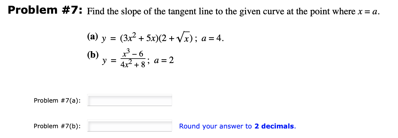 Solved Problem #7: Find the slope of the tangent line to the | Chegg.com