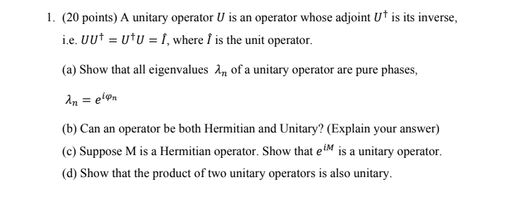 Solved (20 Points) A Unitary Operator U Is An Operator Whose | Chegg.com