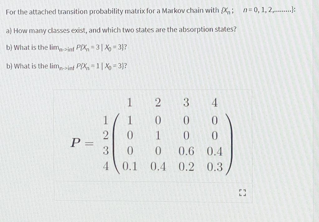 Solved For the attached transition probability matrix for a | Chegg.com