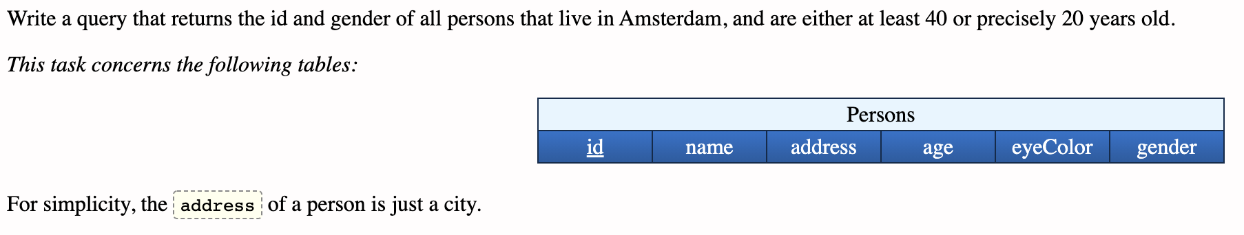 [Solved]: Write a query that returns the id and gender of