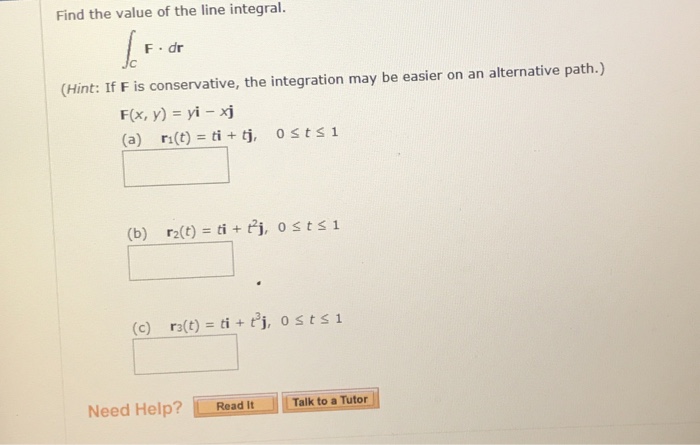 Solved Find the value of the line integral. F dr (Hint: If F | Chegg.com
