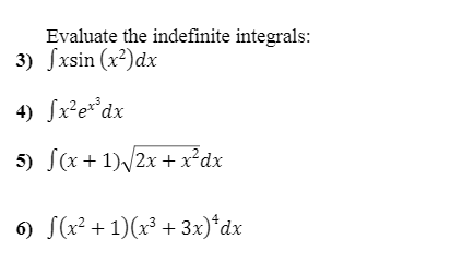 Solved Evaluate the indefinite integrals: 3) Sxsin (x2)dx 4) | Chegg.com