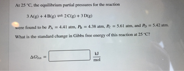 Solved At 25 C, the equilibrium partial pressures for the | Chegg.com