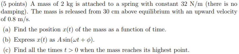 Solved (5 points) A mass of 2 kg is attached to a spring | Chegg.com