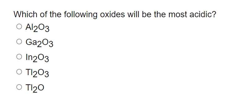 Solved Which Of The Following Oxides Will Be The Most | Chegg.com