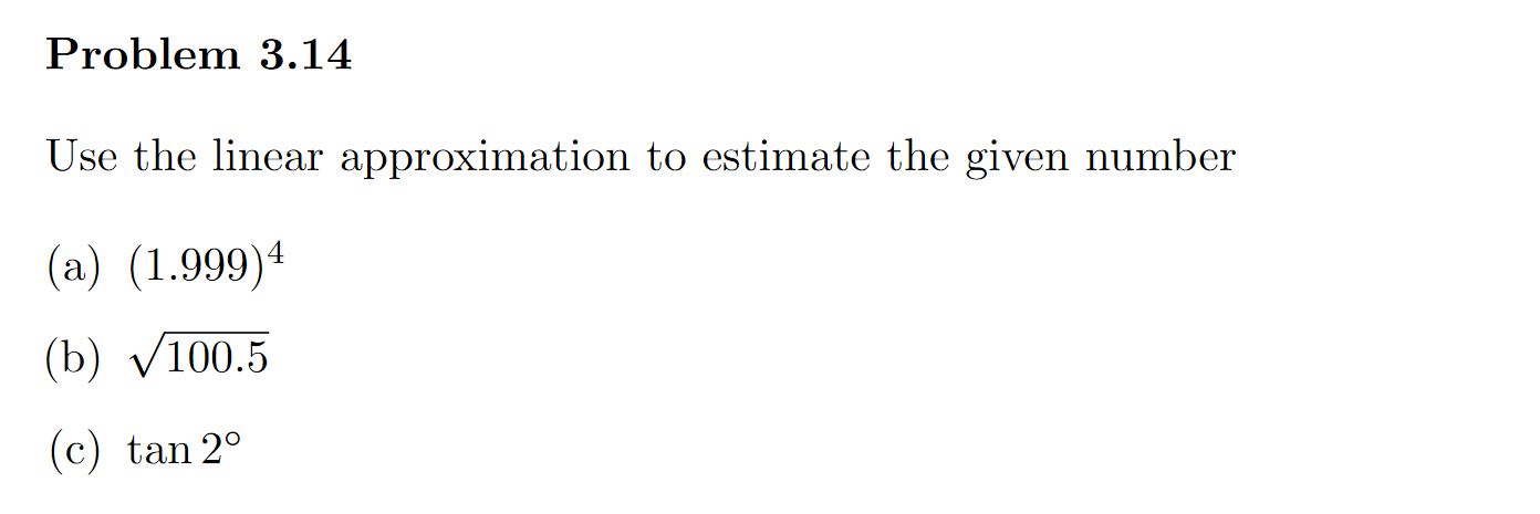 Solved Problem 3.14 Use The Linear Approximation To Estimate | Chegg.com