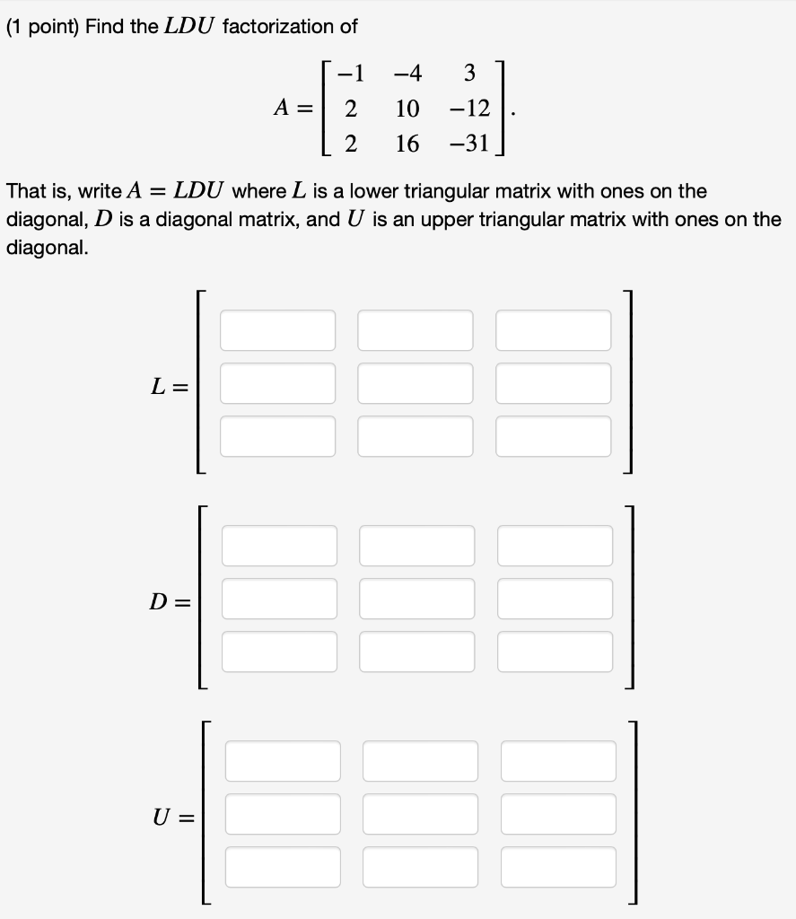 Solved (1 point) Find the LDU factorization of | Chegg.com