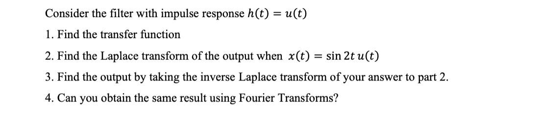 Solved Consider the filter with impulse response h(t) = u(t) | Chegg.com