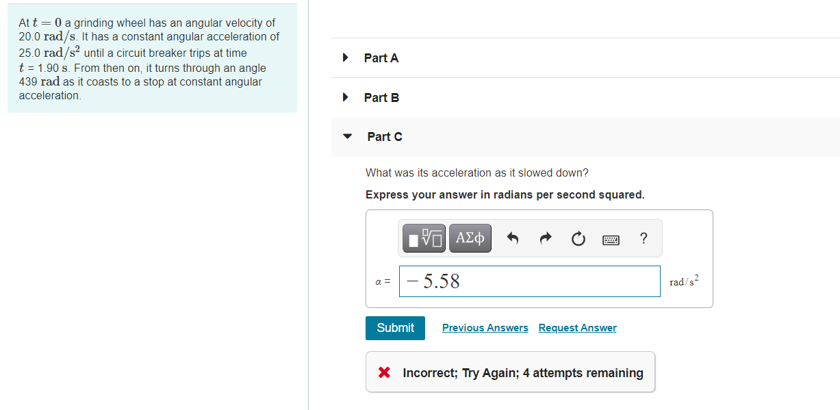 Solved At t= 0 a grinding wheel has an angular velocity of