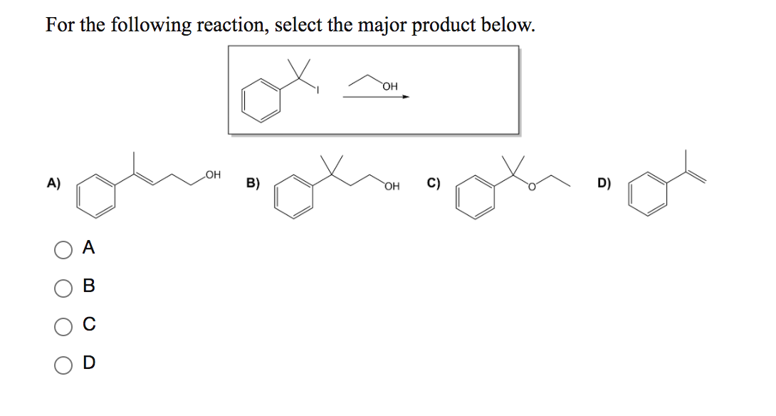 Solved For the following reaction, select the major product | Chegg.com