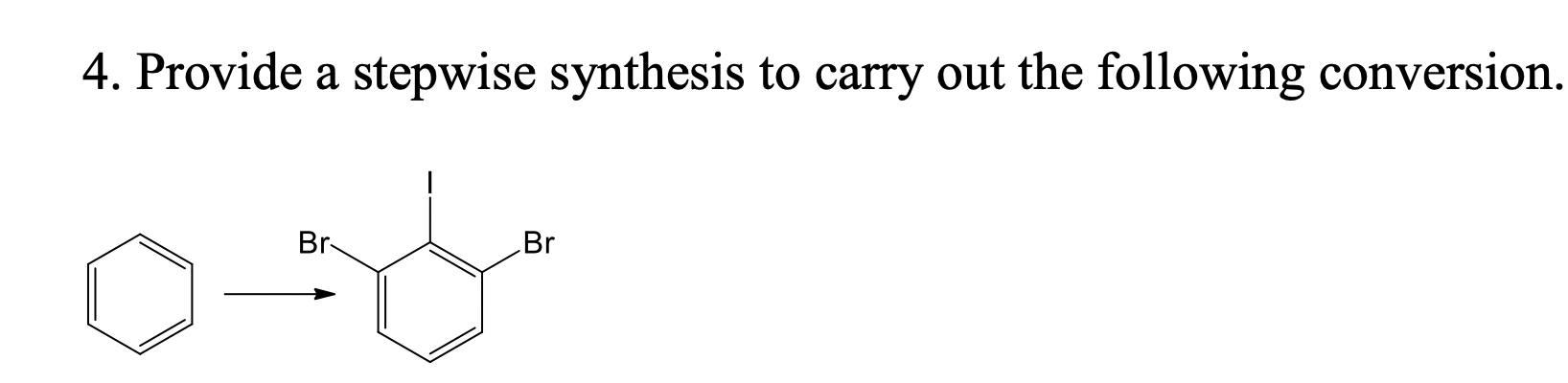 Solved 4. Provide A Stepwise Synthesis To Carry Out The | Chegg.com