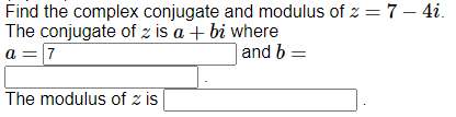 Solved Find the complex conjugate and modulus of 2 = 7 - 4i. | Chegg.com