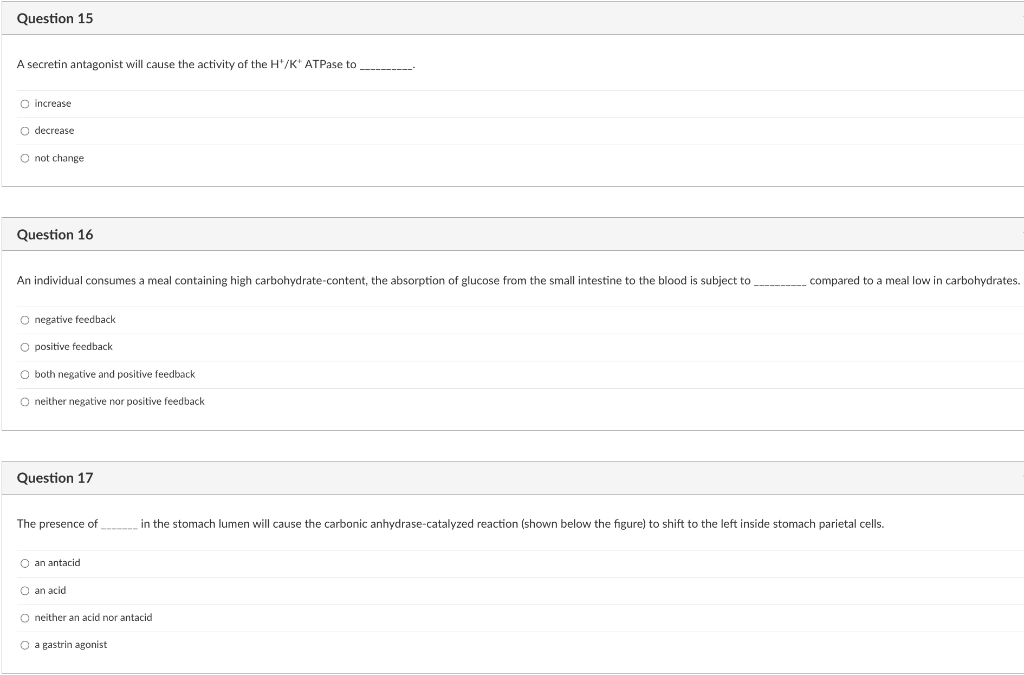A secretin antagonist will cause the activity of the \( \mathrm{H}^{+} / \mathrm{K}^{+} \)ATPase to
increase
decrease
not cha