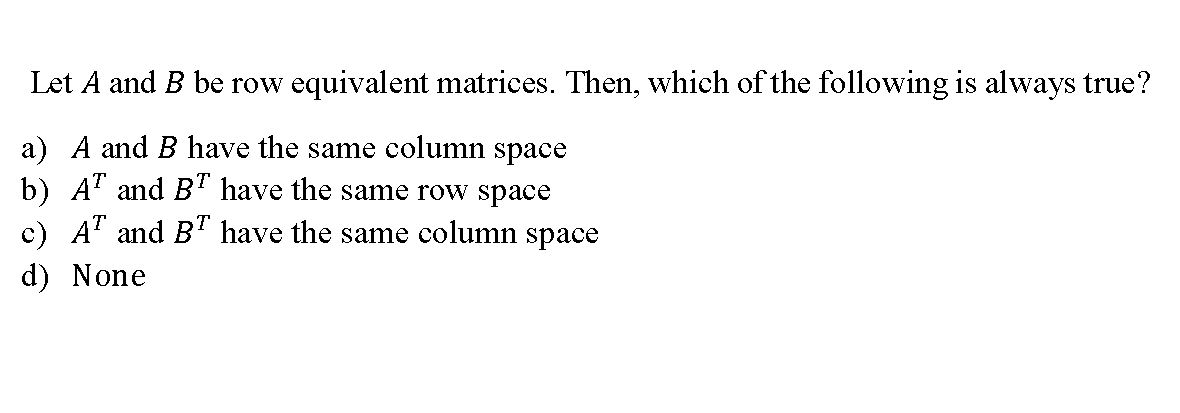 Solved Let A And B Be Row Equivalent Matrices. Then, Which | Chegg.com ...