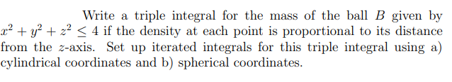 Solved Write A Triple Integral For The Mass Of The Ball B | Chegg.com