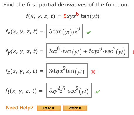 Find the first partial derivatives of the function. f(x, y, z, t) = 5xyz tan(yt) 6 fx(x, y, z, t) = 5 tan(yt )yzº | = fy(x, y