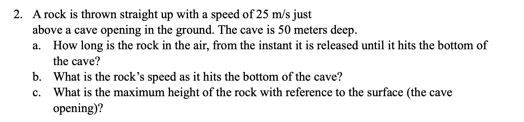 Solved 2. A rock is thrown straight up with a speed of 25 | Chegg.com