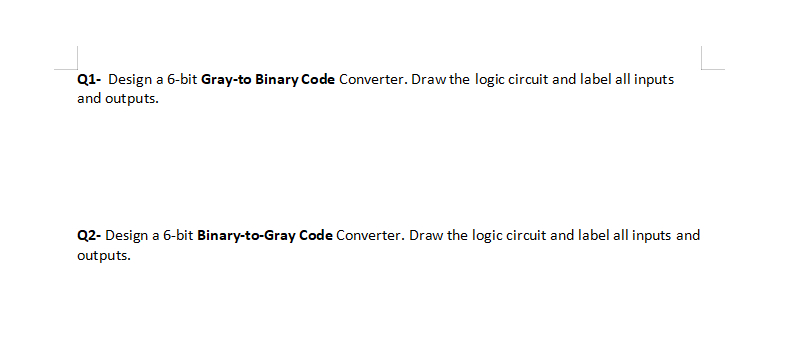 Solved Q1- Design a 6-bit Gray-to Binary Code Converter. | Chegg.com