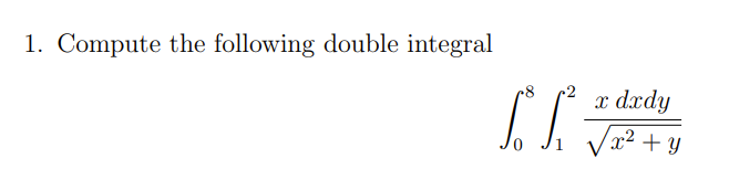 Solved 1. Compute the following double integral | Chegg.com