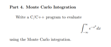 Solved Part 4. Monte Carlo Integration Write a C/C++ program | Chegg.com