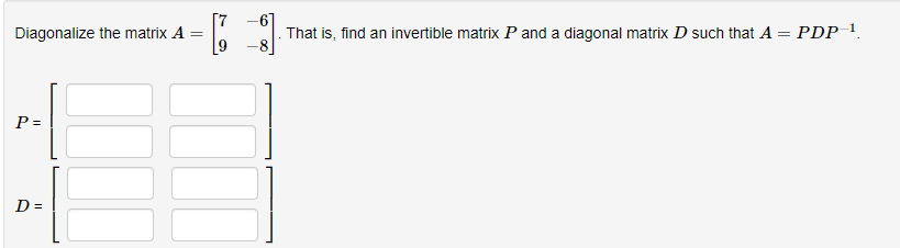 Solved [7 - Diagonalize the matrix A = That is, find an | Chegg.com