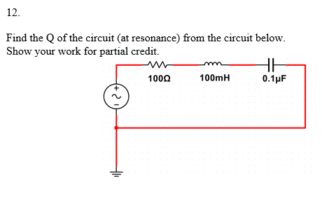 Find the \( Q \) of the circuit (at resonance) from the circuit below. Show your work for partial credit.