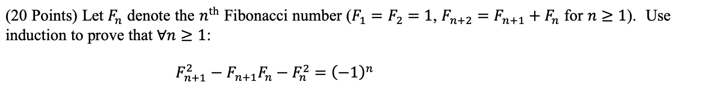Solved (20 Points) Let Fn denote the nth Fibonacci number | Chegg.com
