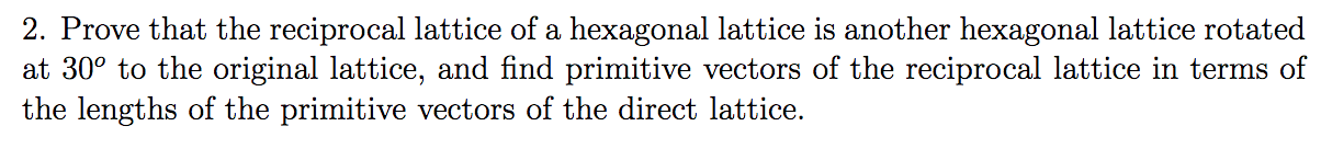 Solved 2. Prove that the reciprocal lattice of a hexagonal | Chegg.com