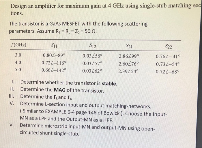 Solved Design an amplifier for maximum gain at 4 GHz using