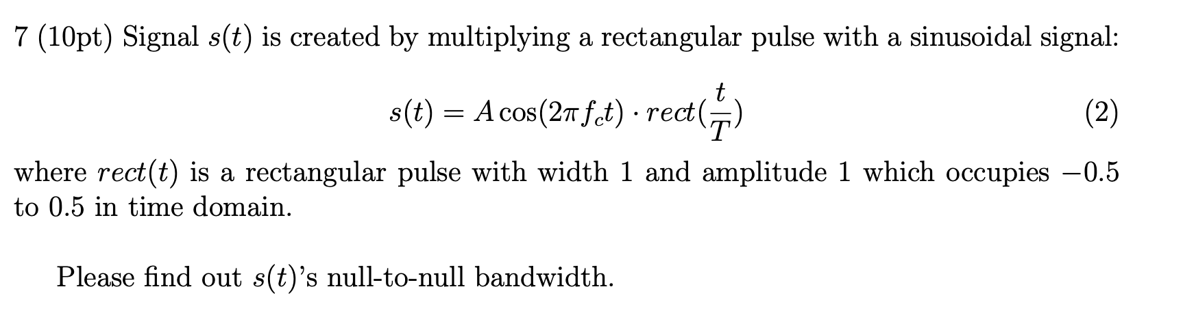 Solved 7 (10pt) Signal s(t) is created by multiplying a | Chegg.com
