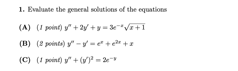 1. Evaluate the general solutions of the equations (A) (1 point) \( y^{\prime \prime}+2 y^{\prime}+y=3 e^{-x} \sqrt{x+1} \) (