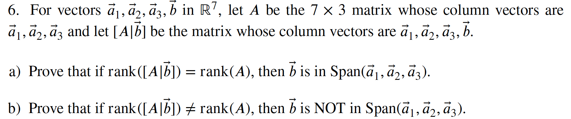Solved 6. For vectors a1,a2,a3,b in R7, let A be the 7×3 | Chegg.com