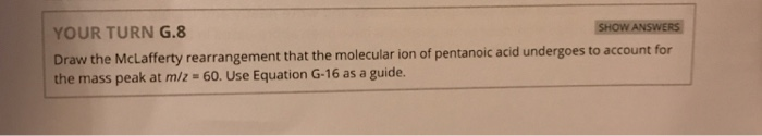 Solved SHOW ANSWERS YOUR TURN G 8 Draw The McLafferty Chegg Com