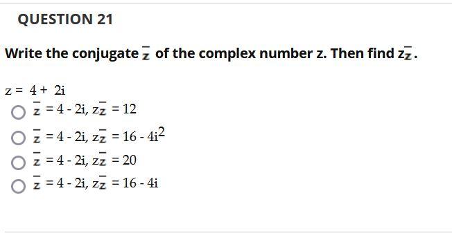 Solved QUESTION 21 Write the conjugate z of the complex | Chegg.com