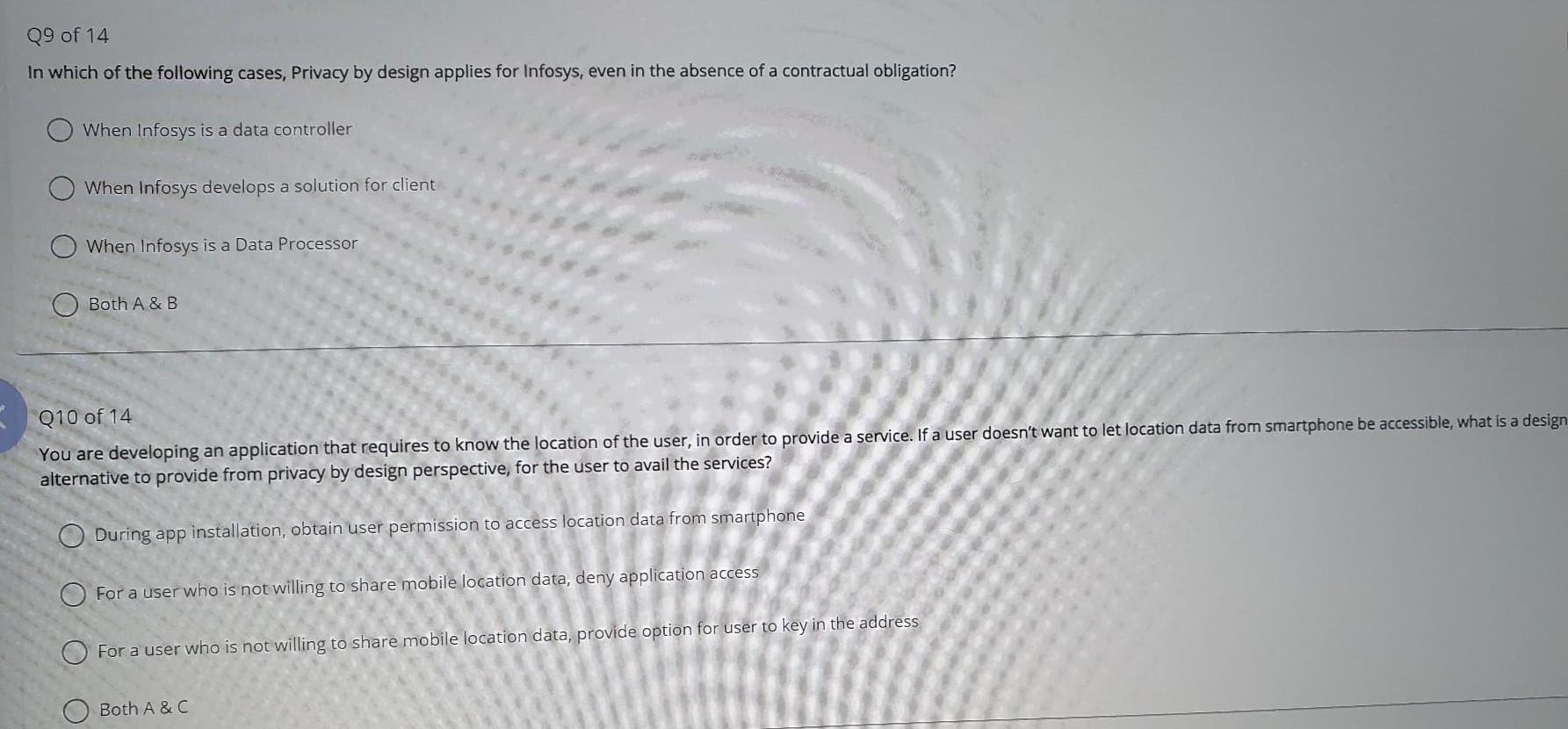 Q9 of 14
In which of the following cases, Privacy by design applies for Infosys, even in the absence of a contractual obligat