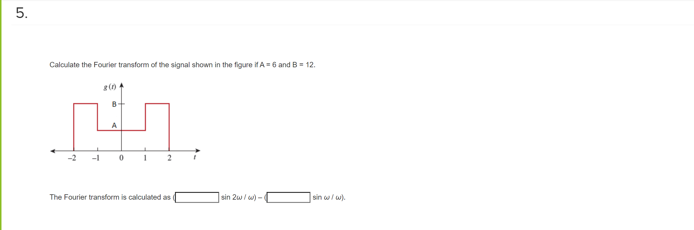 Solved 5. Calculate the Fourier transform of the signal | Chegg.com