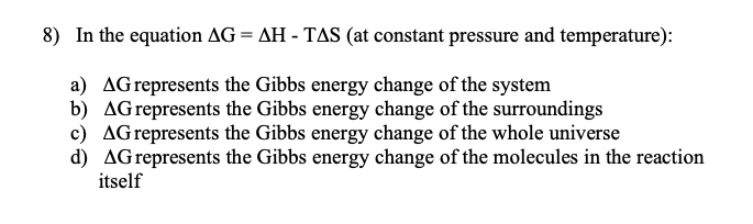 8) In the equation ΔG=ΔH−TΔS (at constant pressure | Chegg.com