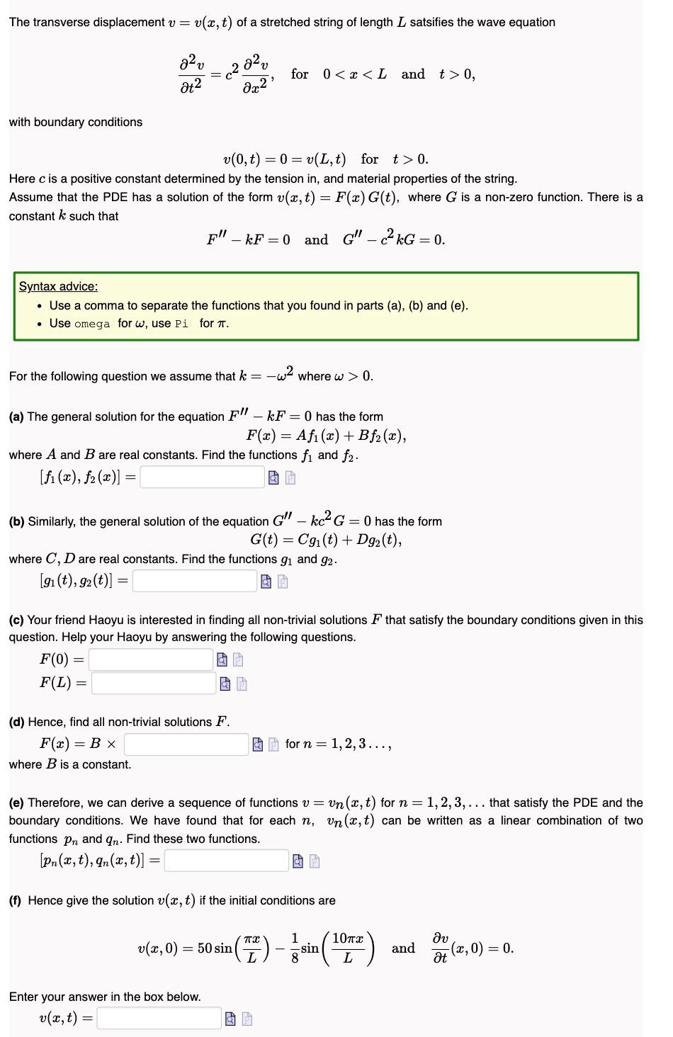 The transverse displacement \( v=v(x, t) \) of a stretched string of length \( L \) satsifies the wave equation
\[
\frac{\par