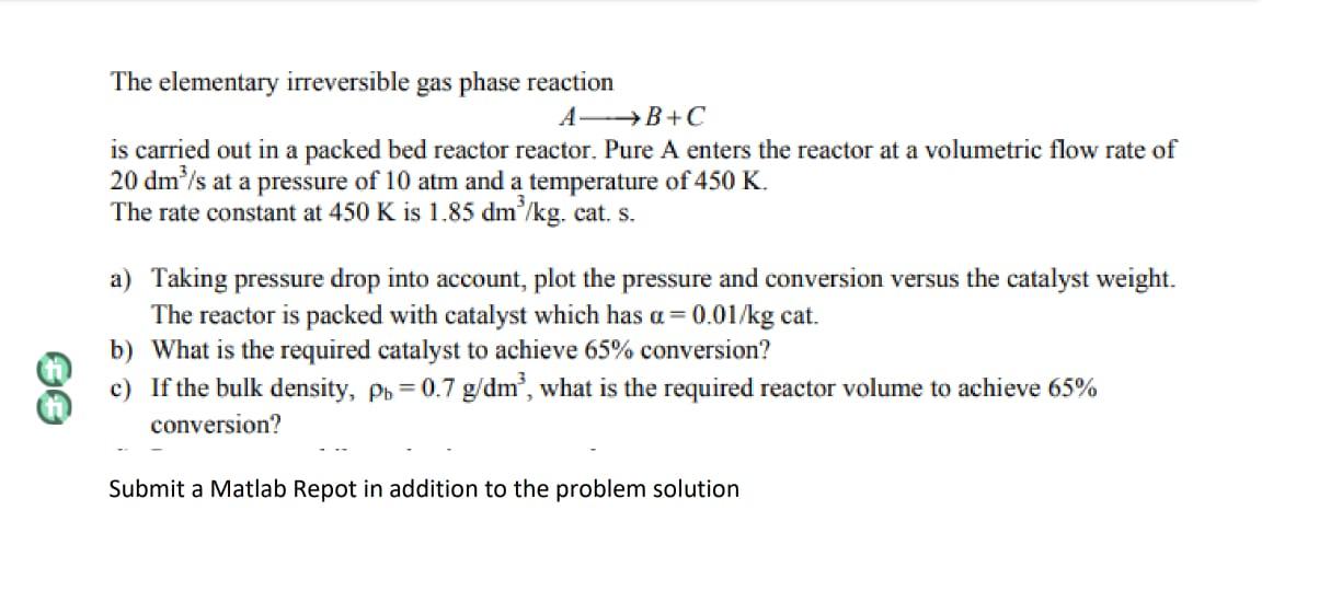 Solved The Elementary Irreversible Gas Phase Reaction AB+C | Chegg.com