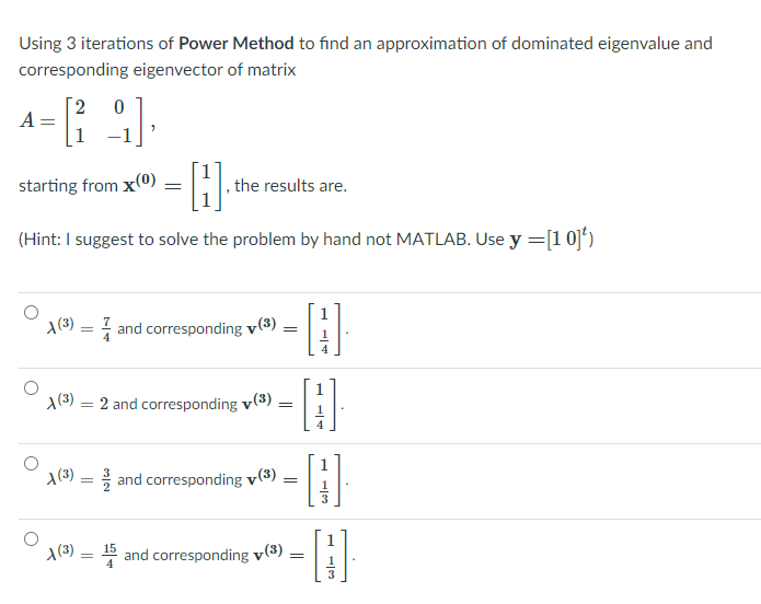 Solved Using 3 iterations of Power Method to find an | Chegg.com