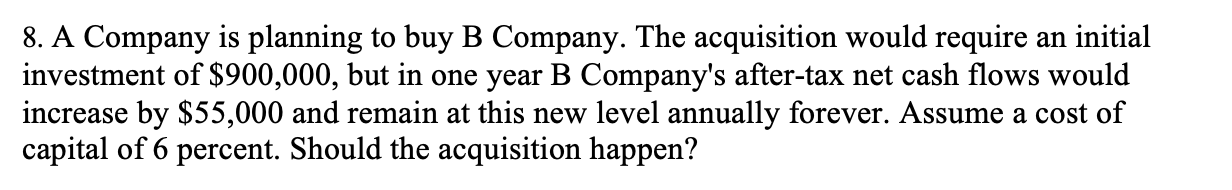 Solved 8. A Company Is Planning To Buy B Company. The | Chegg.com