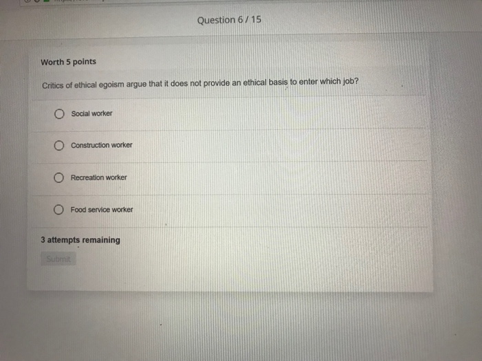 Solved Question 6/15 Worth 5 points Critics of ethical | Chegg.com