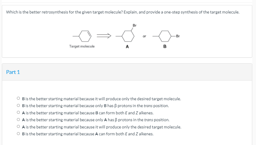 Solved Which Is The Better Retrosynthesis For The Given | Chegg.com