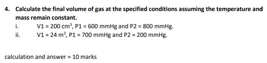 4. Calculate the final volume of gas at the specified conditions assuming the temperature and mass remain constant.
i. V1 \( 