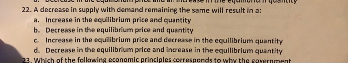 Solved 22. A decrease in supply with demand remaining the | Chegg.com