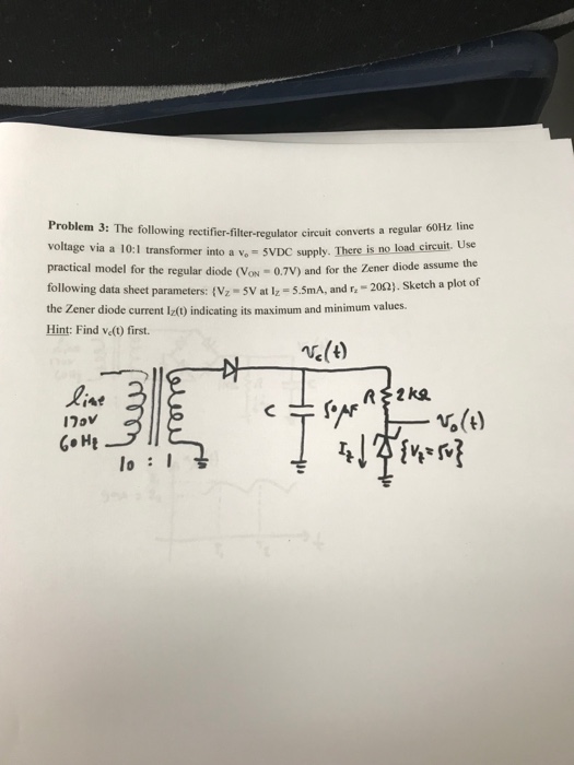 Solved Problem 3 The following rectifierfilterregulator