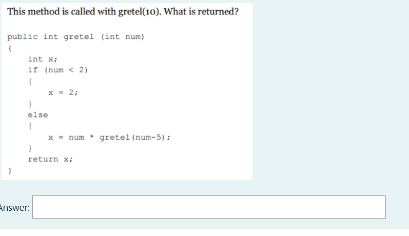 Solved This method is called with gretel(10). What is | Chegg.com