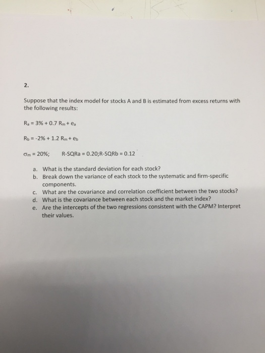 Solved 2. Suppose that the index model for stocks A and B is