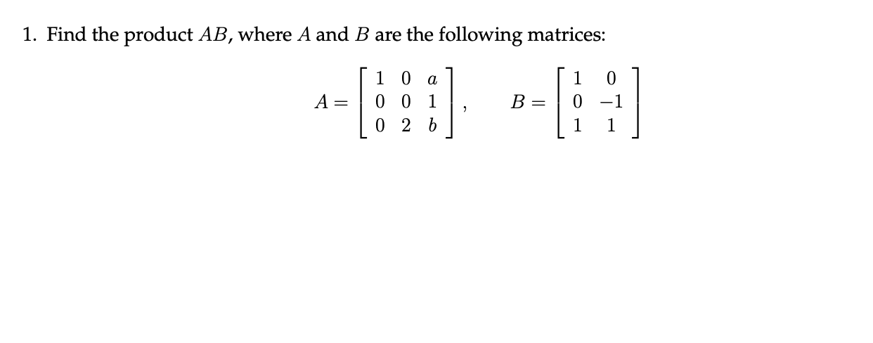 Solved 1. Find The Product AB, Where A And B Are The | Chegg.com