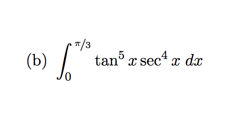 Solved • 7/3 (b) tan5 x sec4 x dx | Chegg.com